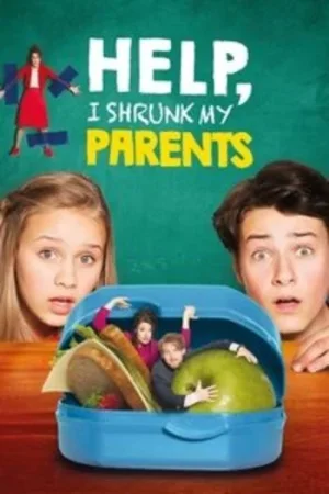 Download Help, I Shrunk My Parents (2018) Blu-Ray Dual Audio {Hindi-English} 480p [300MB] | 720p [920MB] | 1080p [2GB]