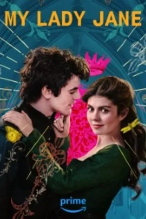 Download My Lady Jane (2024) Season 1 Complete Dual-Audio {Hindi-English} 480p | 720p | 1080p WEB-DL – Netflix Original-Series