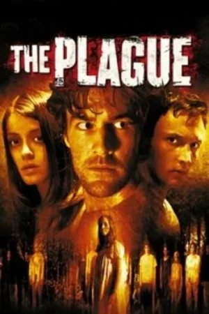 Download The Plague (2006) Dual Audio {Hindi-English} WEB-DL 480p [300MB] | 720p [850MB] | 1080p [1.8GB]