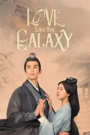 Download Love Like the Galaxy (Season 1 & 2) Hindi ORG Dubbed C-Drama Series 480p 720p & 1080p WEB-DL