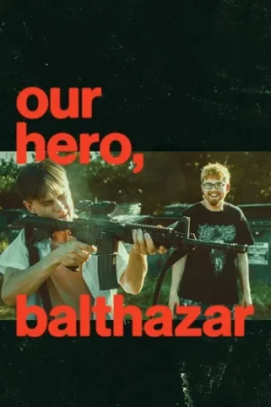 Download Our Hero, Balthazar (2025) WEB-DL Dual Audio {Hindi-English} 480p [370MB] | 720p [1GB] | 1080p [2.2GB]